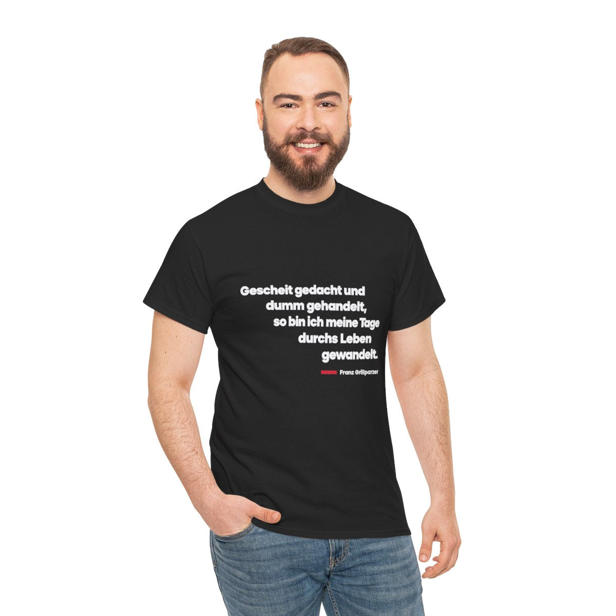 Unisex T-Shirt mit Zitat - Grillparzer - Gescheit gedacht dumm gehandelt – person-3