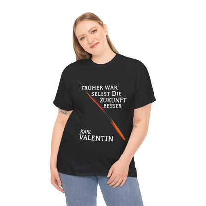 Unisex T-Shirt mit Zitat - Valentin - Früher war selbst die Zukunft besser – person-2