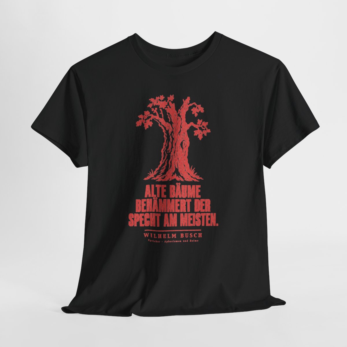 Unisex T-Shirt mit Zitat - Busch - Alte Bäume behämmert der Specht am meisten – hanging-1