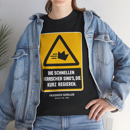 Unisex T-Shirt mit Zitat - Schiller - Die schnellen Herrscher sind’s, die kurz regieren – lifestyle