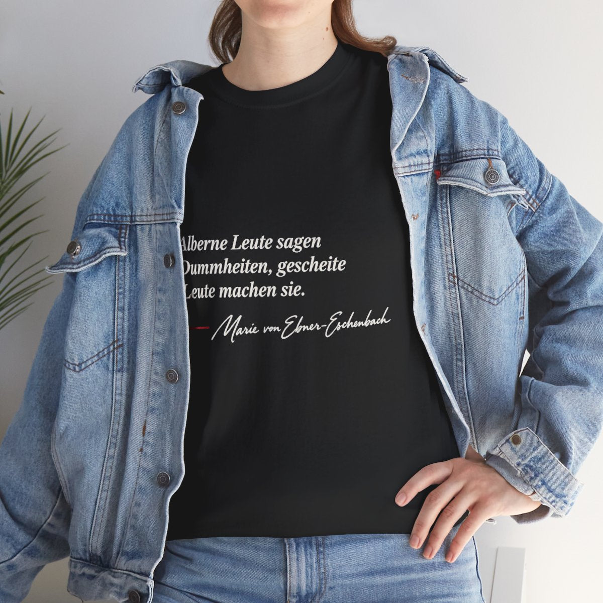 Unisex T-Shirt mit Zitat - Ebner-Eschenbach - Alberne und gescheite Leute – lifestyle