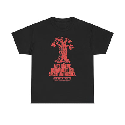 Unisex T-Shirt mit Zitat - Busch - Alte Bäume behämmert der Specht am meisten – front