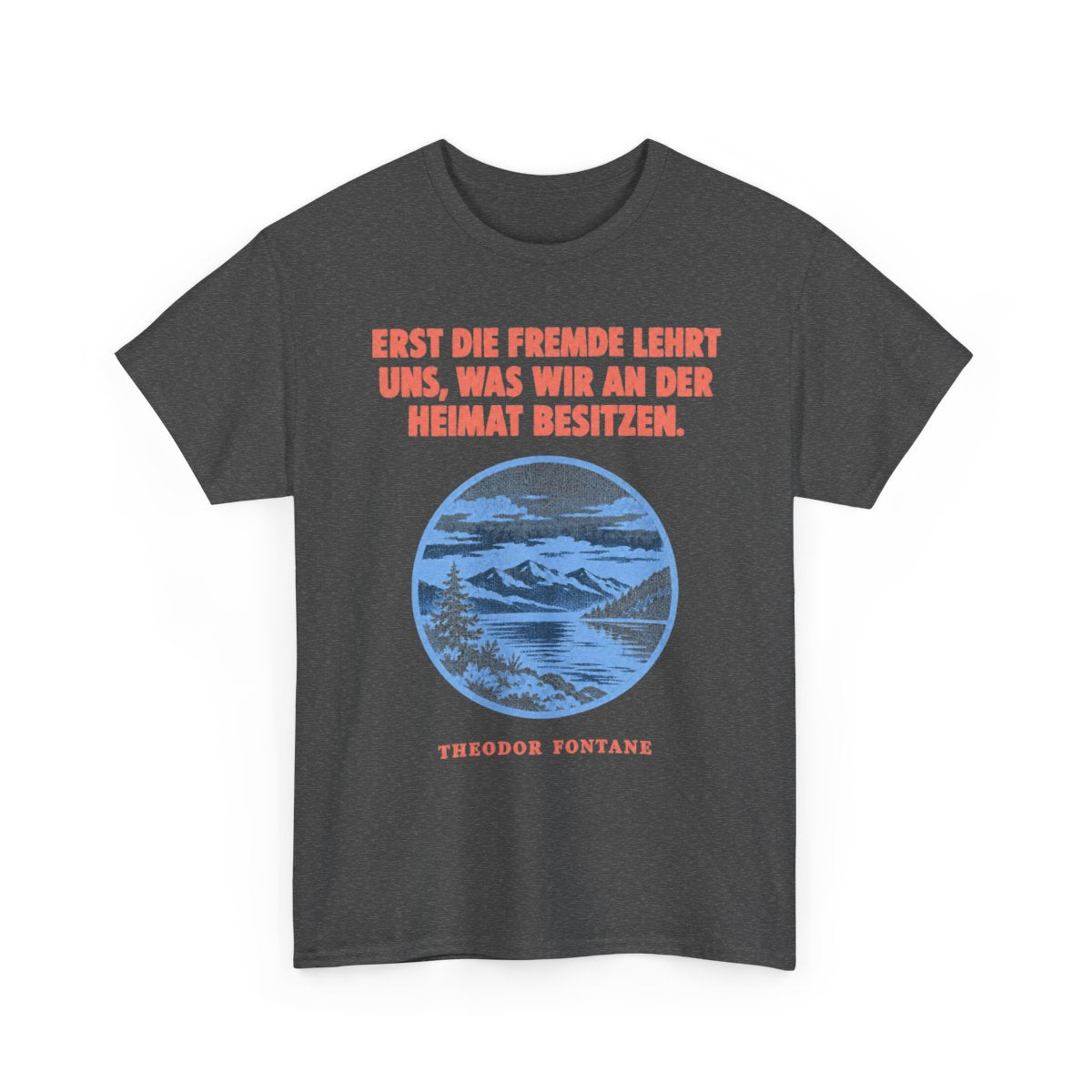 Unisex T-Shirt mit Zitat - Fontane - Erst die Fremde lehrt uns – front-2