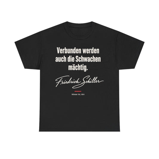 Unisex T-Shirt mit Zitat - Schiller - Verbunden werden auch die Schwachen mächtig – front