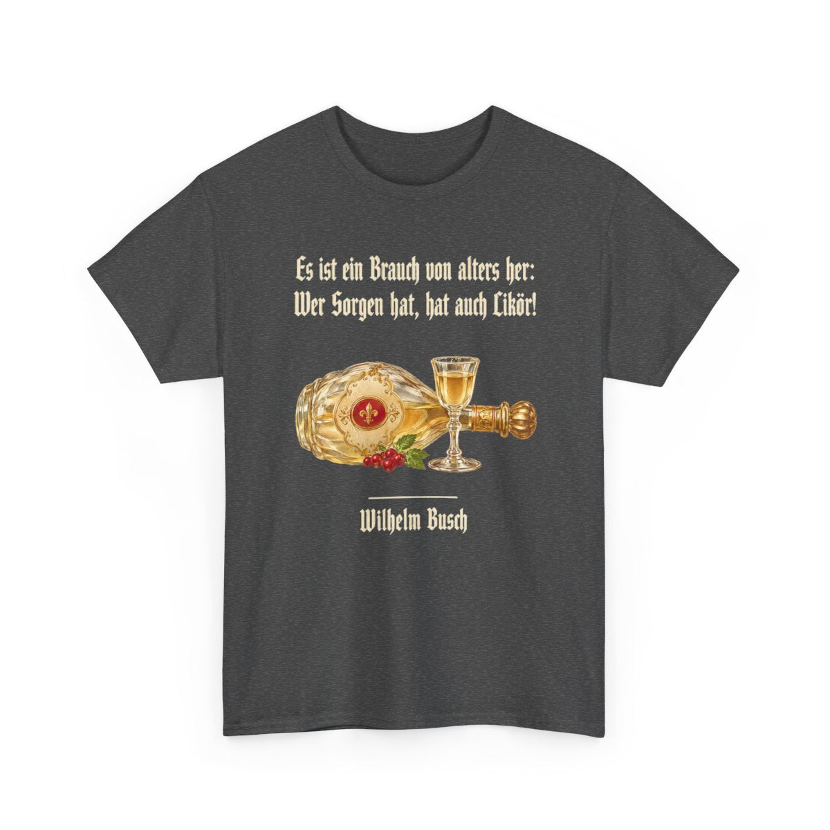 Unisex T-Shirt mit Zitat - Busch - Wer Sorgen hat hat Likör – front-2