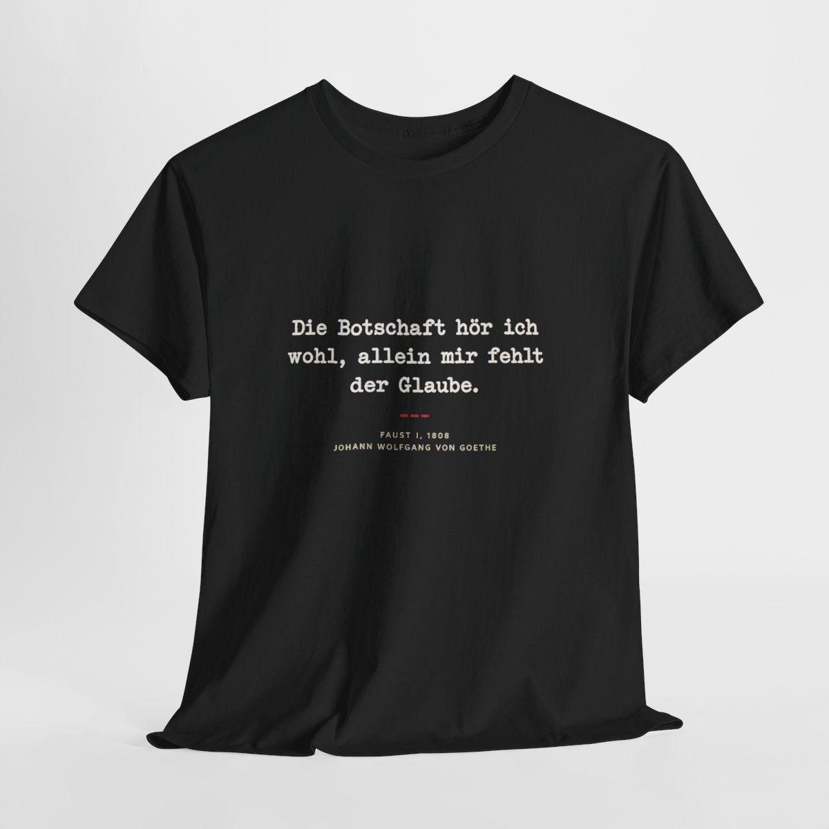 Unisex T-Shirt mit Zitat - Goethe - Allein mir fehlt der Glaube – hanging-1