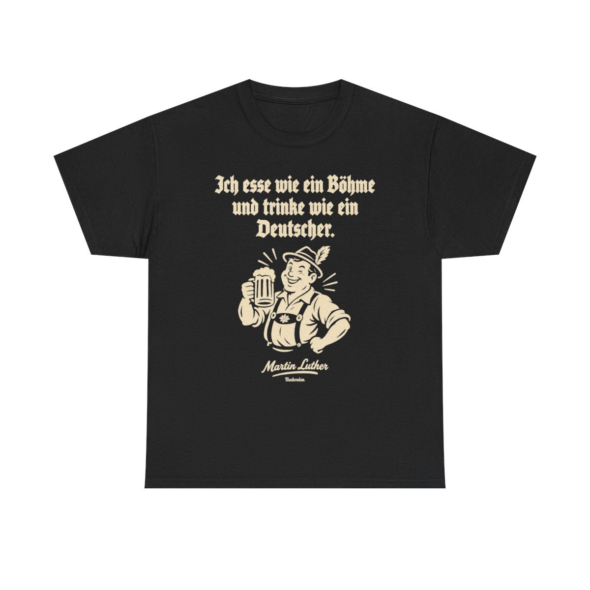 Unisex T-Shirt mit Zitat - Luther - Ich esse wie ein Böhme – front