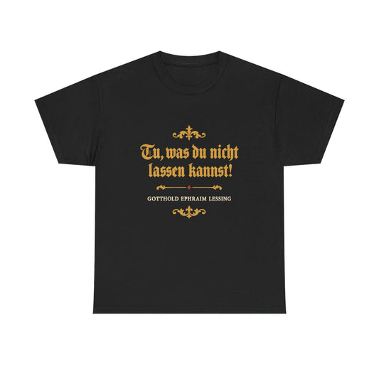 Unisex T-Shirt mit Zitat - Lessing - Tu was du nicht lassen kannst Fraktur – front