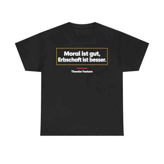 Unisex T-Shirt mit Zitat - Fontane - Moral und Erbschaft – front
