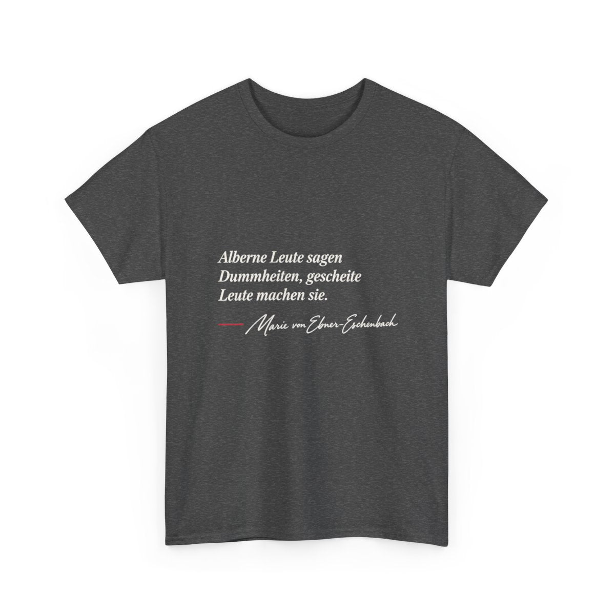 Unisex T-Shirt mit Zitat - Ebner-Eschenbach - Alberne und gescheite Leute – front-2