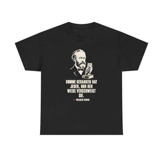Unisex T-Shirt mit Zitat - Busch - Dumme Gedanken hat jeder – front