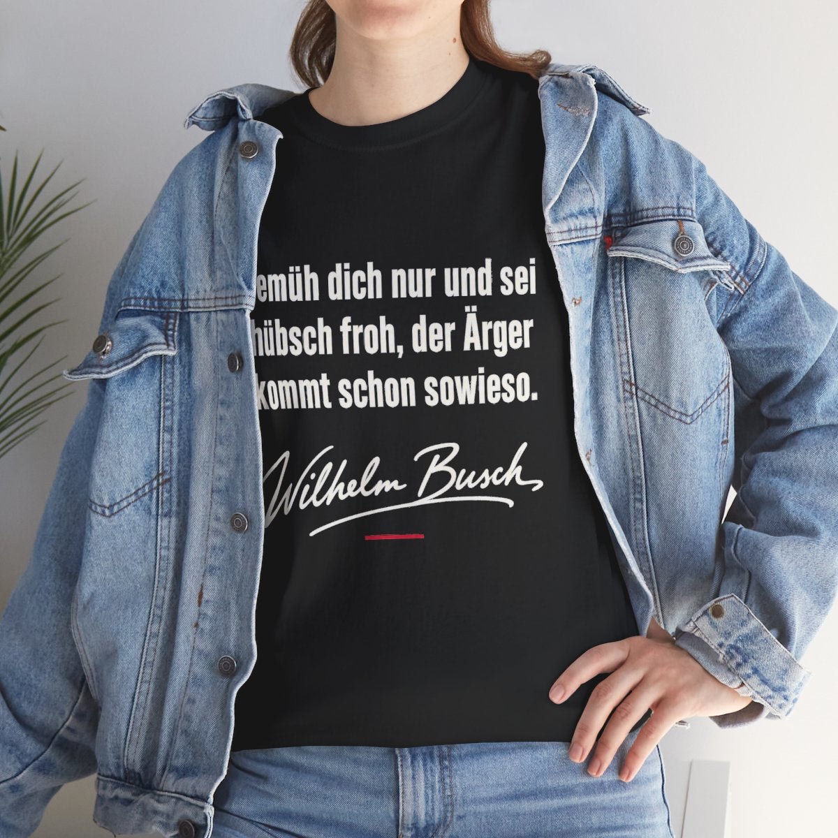 Unisex T-Shirt mit Zitat - Busch - Der Ärger kommt sowieso – lifestyle