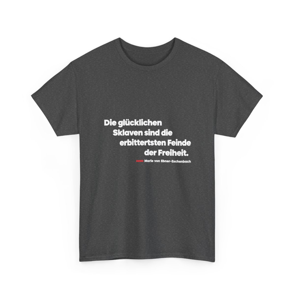 Unisex T-Shirt mit Zitat - Ebner-Eschenbach - Die glücklichen Sklaven – front-2