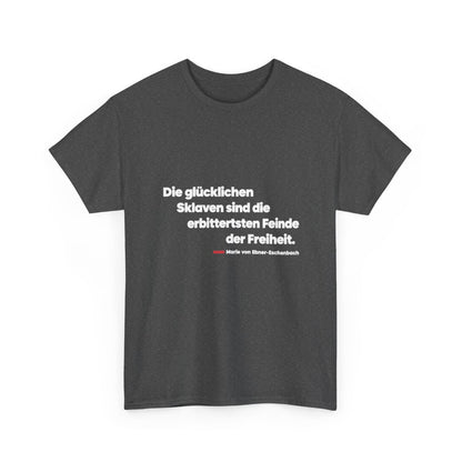 Unisex T-Shirt mit Zitat - Ebner-Eschenbach - Die glücklichen Sklaven – front-2