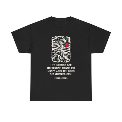 Unisex T-Shirt mit Zitat - Kell - Die Gründe der Regierung kenne Holzschnitt – front