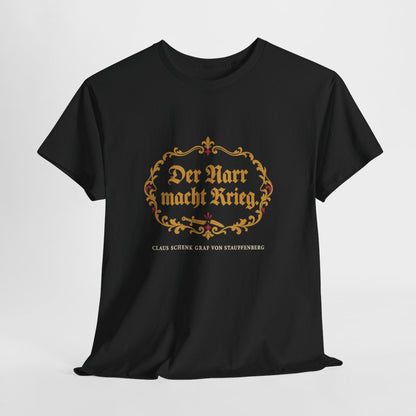 Unisex T-Shirt mit Zitat - Stauffenberg - Der Narr macht Krieg Fraktur – hanging-1