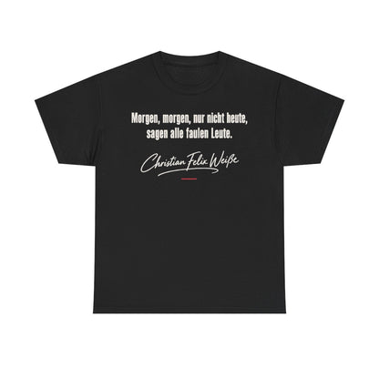 Unisex T-Shirt mit Zitat - Weiße - Morgen, morgen, nur nicht heute – front