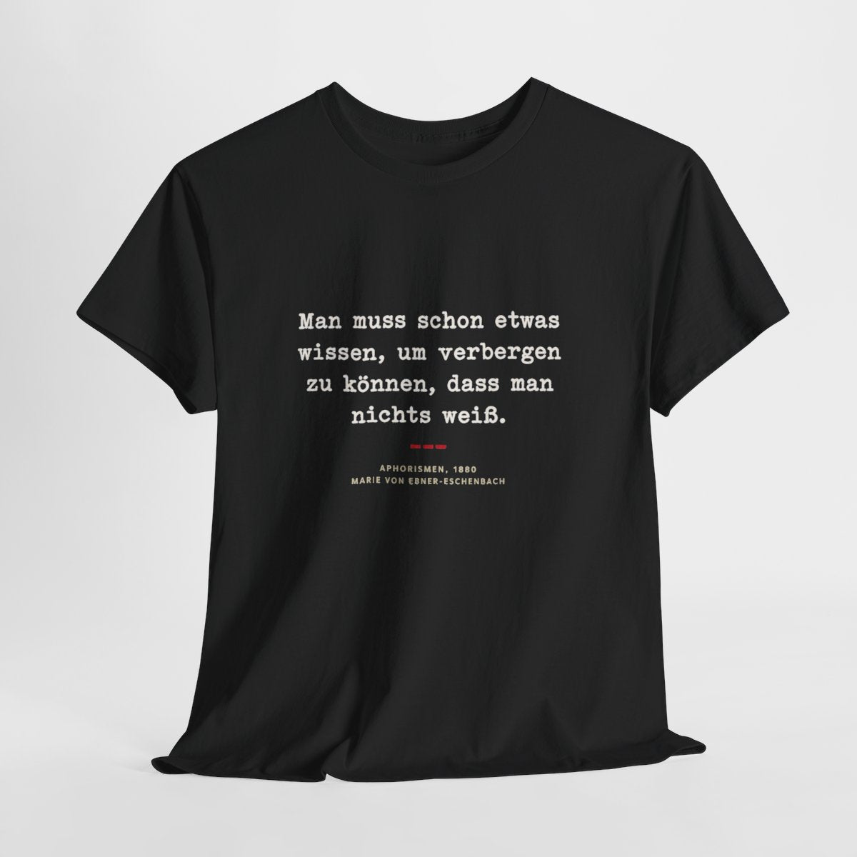 Unisex T-Shirt mit Zitat - Ebner-Eschenbach - Verbergen dass man nichts weiß – hanging-1