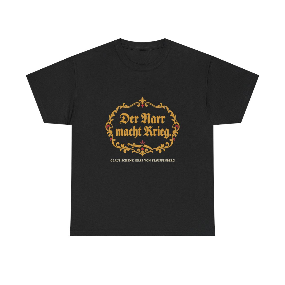 Unisex T-Shirt mit Zitat - Stauffenberg - Der Narr macht Krieg Fraktur – front