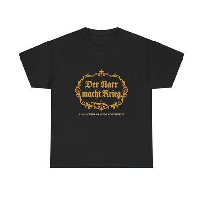 Unisex T-Shirt mit Zitat - Stauffenberg - Der Narr macht Krieg Fraktur – front