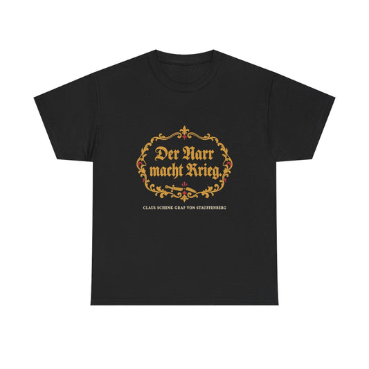 Unisex T-Shirt mit Zitat - Stauffenberg - Der Narr macht Krieg Fraktur – front