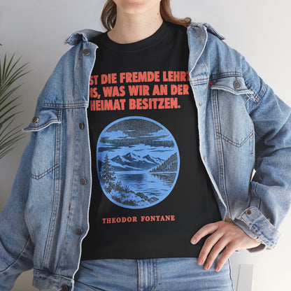 Unisex T-Shirt mit Zitat - Fontane - Erst die Fremde lehrt uns – lifestyle