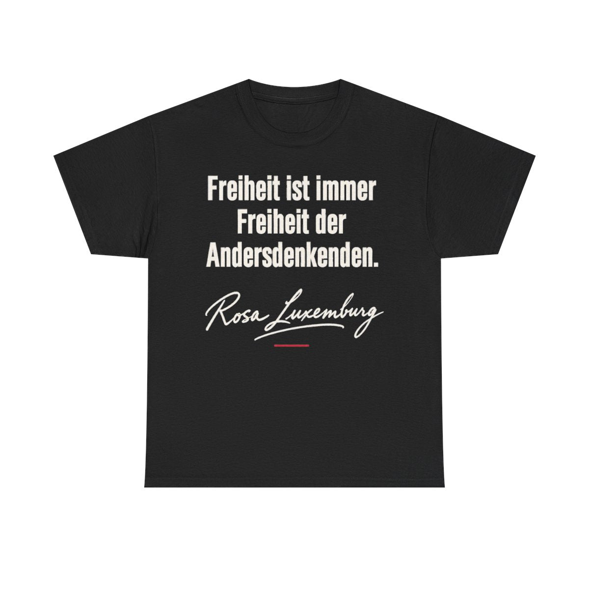 Unisex T-Shirt mit Zitat - Luxemburg - Freiheit ist immer Freiheit der Andersdenkenden Signatur – front
