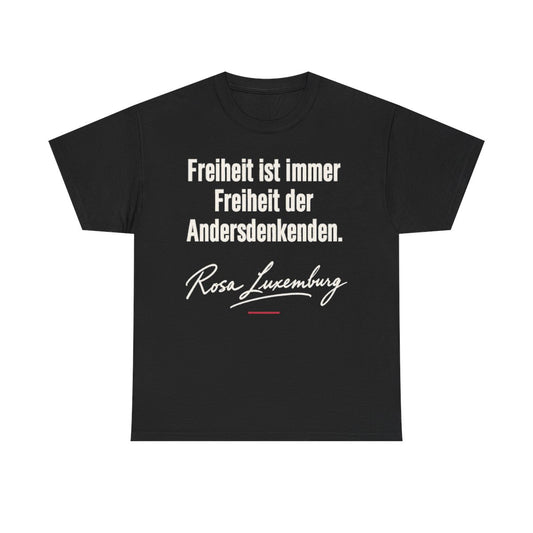 Unisex T-Shirt mit Zitat - Luxemburg - Freiheit ist immer Freiheit der Andersdenkenden Signatur – front