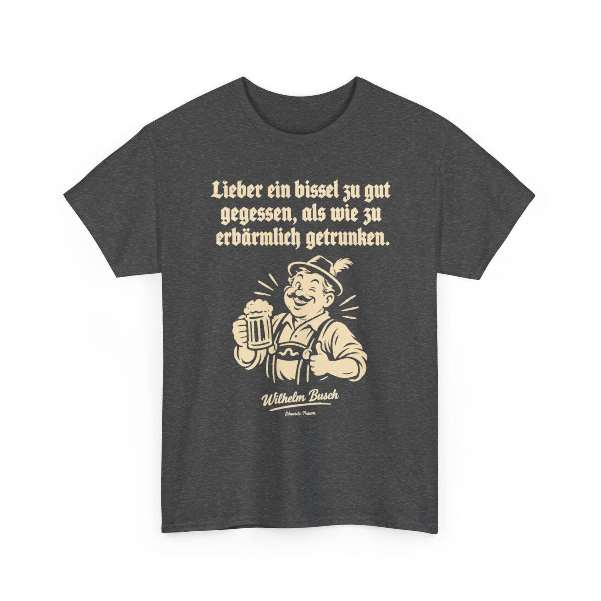 Unisex T-Shirt mit Zitat - Busch - Lieber ein bissel zu gut – front-2