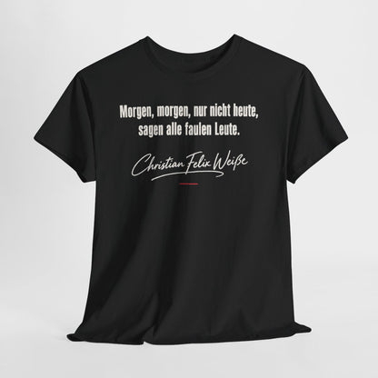 Unisex T-Shirt mit Zitat - Weiße - Morgen, morgen, nur nicht heute – hanging-1