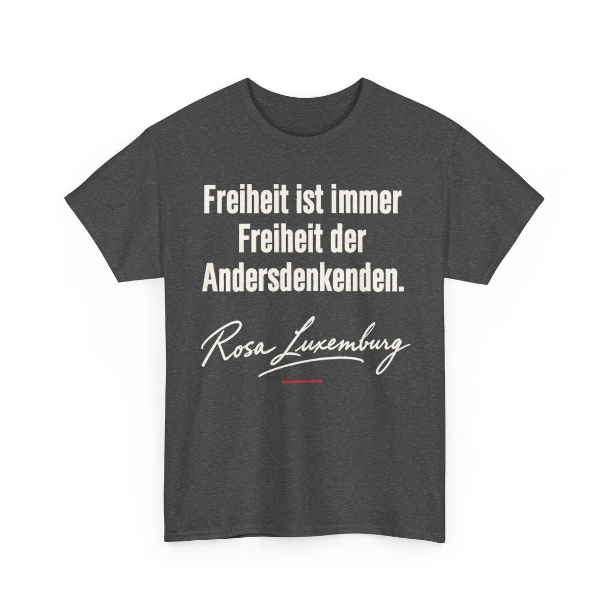 Unisex T-Shirt mit Zitat - Luxemburg - Freiheit ist immer Freiheit der Andersdenkenden Signatur – front-2