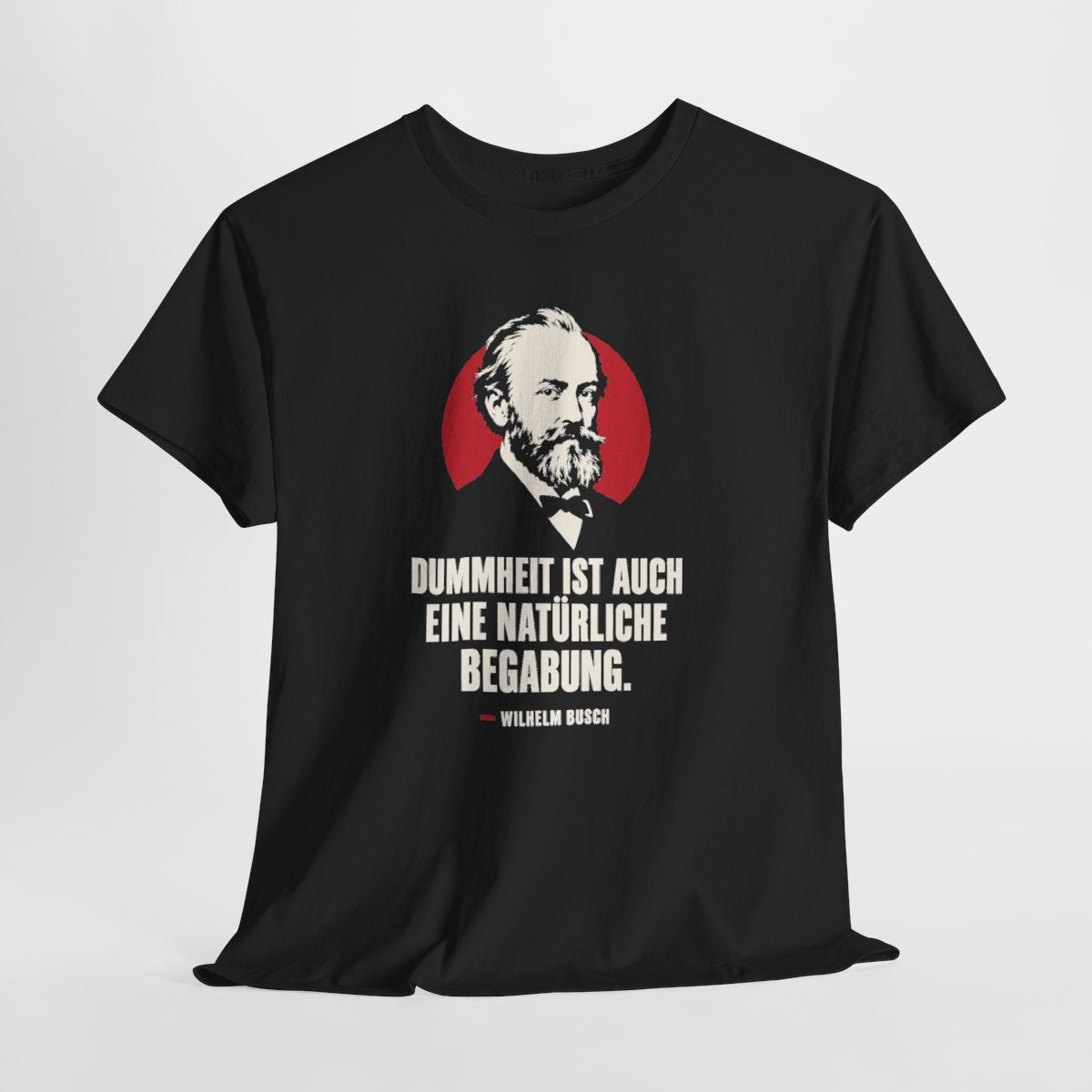 Unisex T-Shirt mit Zitat - Busch - Dummheit ist eine Begabung – hanging-1