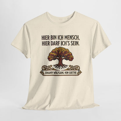 Unisex T-Shirt mit Zitat - Goethe - Hier bin ich Mensch – hanging-1