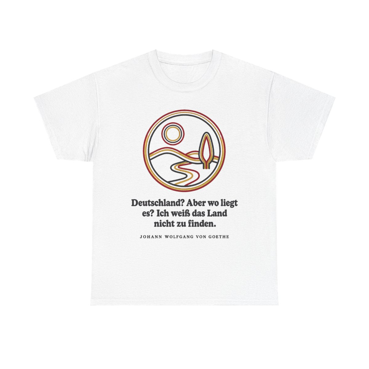 Unisex T-Shirt mit Zitat - Goethe - Deutschland? Aber wo liegt – front