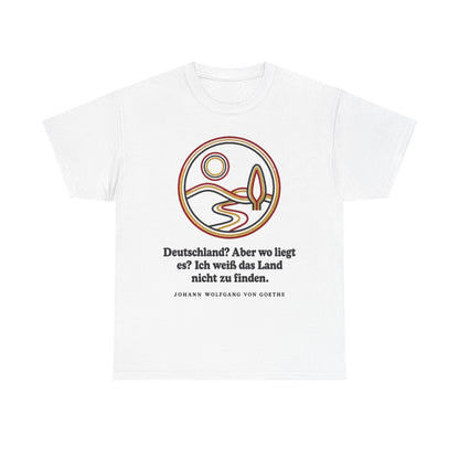 Unisex T-Shirt mit Zitat - Goethe - Deutschland? Aber wo liegt – front