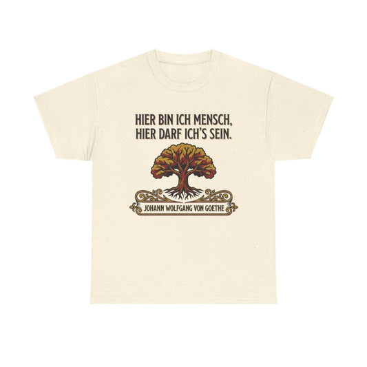 Unisex T-Shirt mit Zitat - Goethe - Hier bin ich Mensch – front