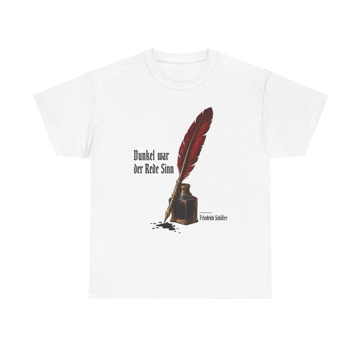 Unisex T-Shirt mit Zitat - Schiller - Dunkel war der Rede Sinn Stillleben – front