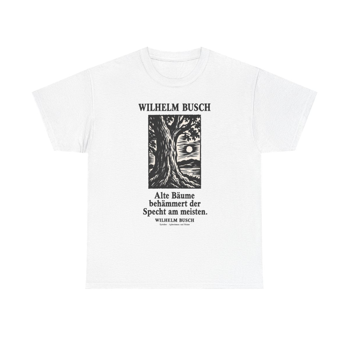 Unisex T-Shirt mit Zitat - Busch - Alte Bäume behämmert der Specht am meisten Holzschnitt – front