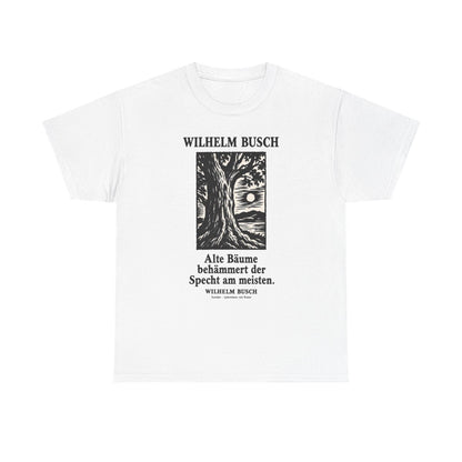 Unisex T-Shirt mit Zitat - Busch - Alte Bäume behämmert der Specht am meisten Holzschnitt – front