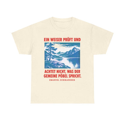 Unisex T-Shirt mit Zitat - Schikaneder - Ein Weiser prüft und achtet – front