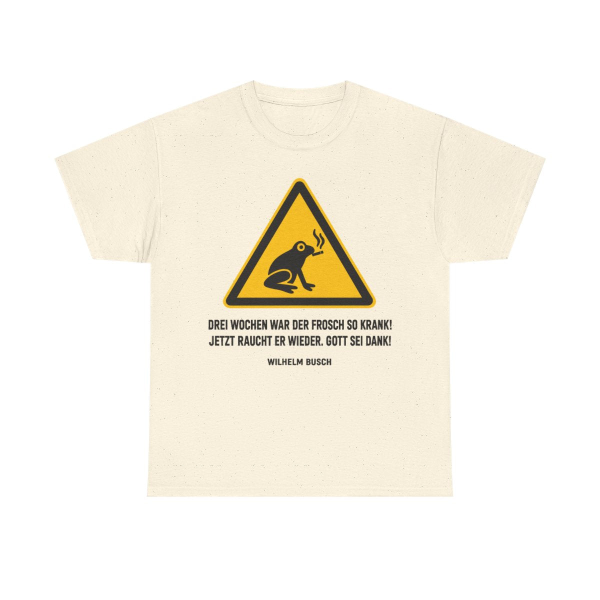 Unisex T-Shirt mit Zitat - Busch - Drei Wochen war der Frosch so krank – front