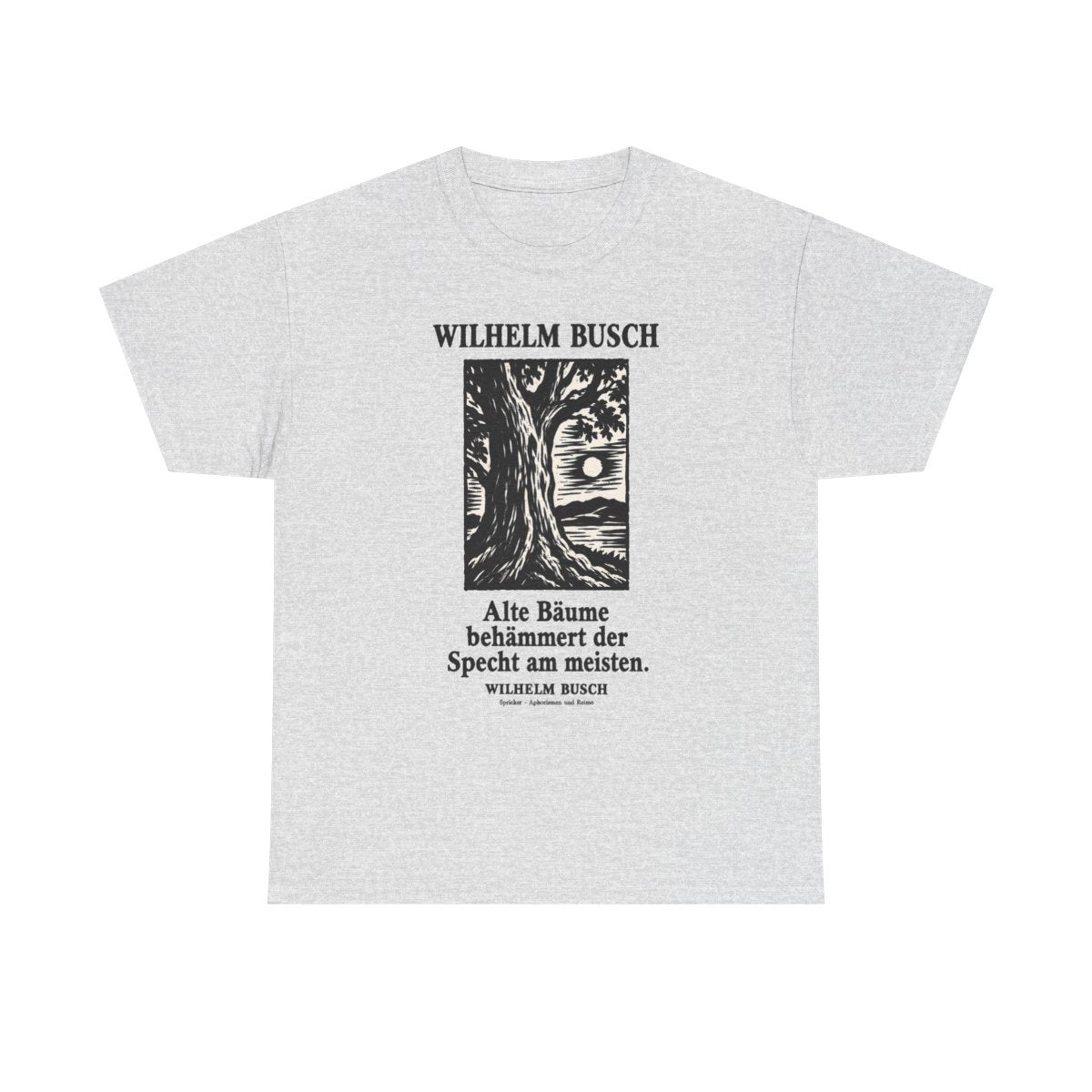 Unisex T-Shirt mit Zitat - Busch - Alte Bäume behämmert der Specht am meisten Holzschnitt – front
