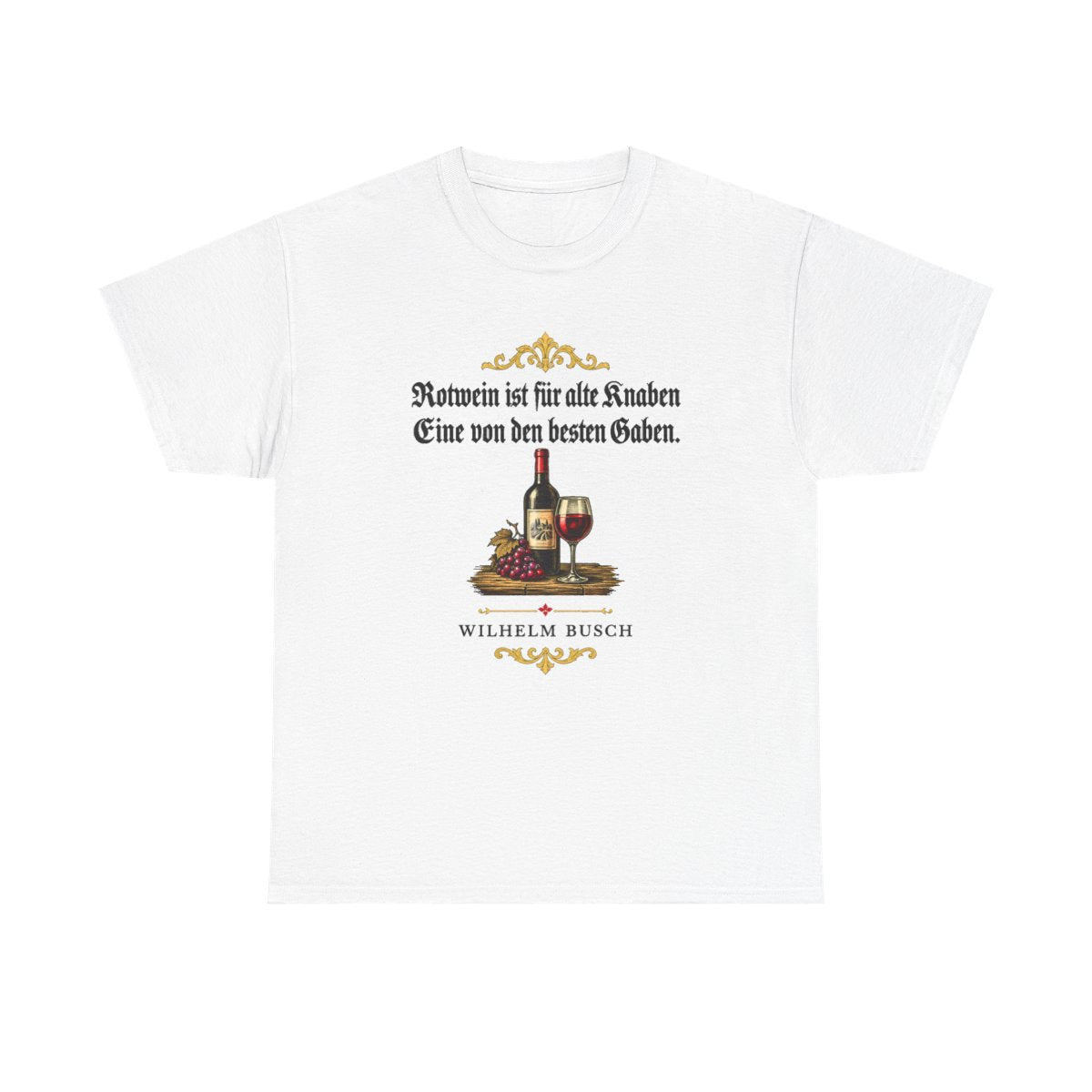 Unisex T-Shirt mit Zitat - Busch - Rotwein für alte Knaben Fraktur – front