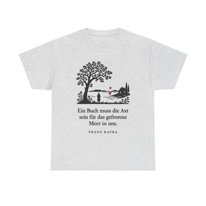 Unisex T-Shirt mit Zitat - Kafka - Ein Buch muss die Axt Scherenschnitt – front