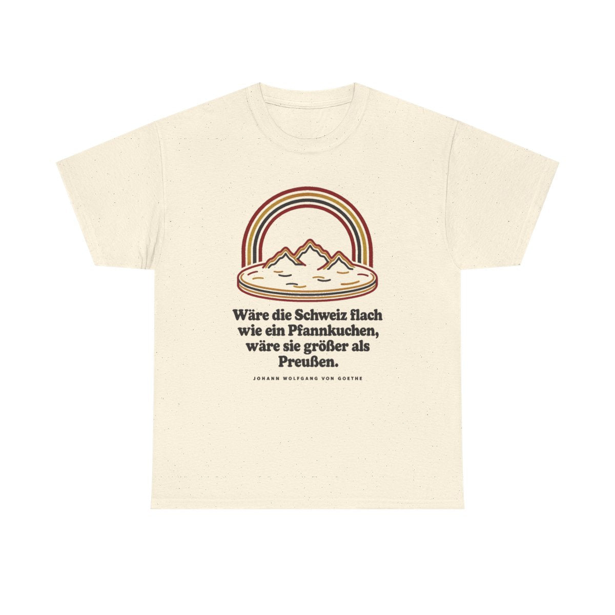 Unisex T-Shirt mit Zitat - Goethe - Schweiz wie ein Pfannkuchen – front