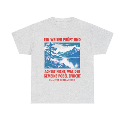 Unisex T-Shirt mit Zitat - Schikaneder - Ein Weiser prüft und achtet – front
