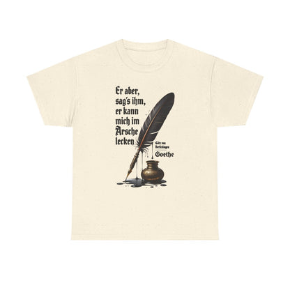 Unisex T-Shirt mit Zitat - Goethe - Er kann mich im Arsche lecken – front