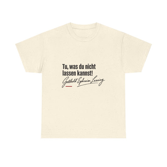Unisex T-Shirt mit Zitat - Lessing - Tu was du nicht lassen kannst – front