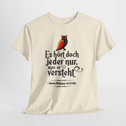Unisex T-Shirt mit Zitat - Goethe - Jeder hört nur was er versteht – hanging-1