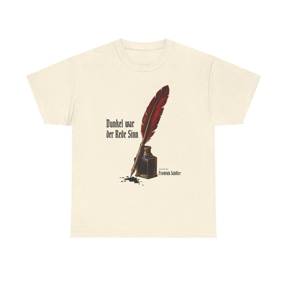 Unisex T-Shirt mit Zitat - Schiller - Dunkel war der Rede Sinn Stillleben – front